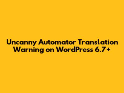 Uncanny Automator Translation Warning on WordPress 6.7+