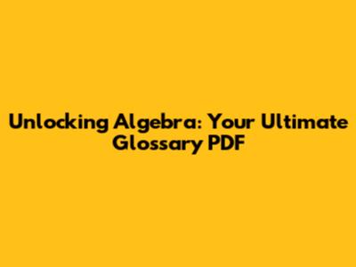 Unlocking Algebra: Your Ultimate Glossary PDF