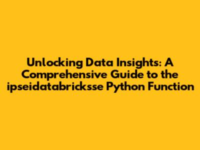 Unlocking Data Insights: A Comprehensive Guide to the ipseidatabricksse Python Function