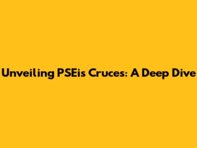 Unveiling PSEi's Cruces: A Deep Dive