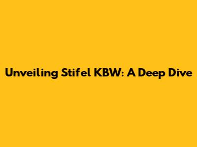 Unveiling Stifel KBW: A Deep Dive