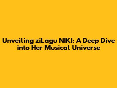 Unveiling ziLagu NIKI: A Deep Dive into Her Musical Universe