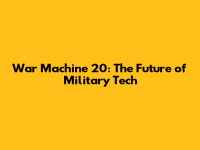 War Machine 20: The Future of Military Tech