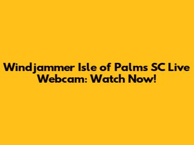 Windjammer Isle of Palms SC Live Webcam: Watch Now!