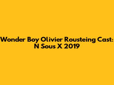 Wonder Boy Olivier Rousteing Cast: N Sous X 2019