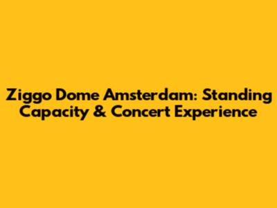 Ziggo Dome Amsterdam: Standing Capacity & Concert Experience