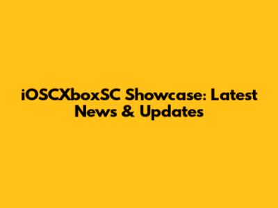 iOSCXboxSC Showcase: Latest News & Updates