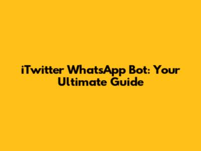 iTwitter WhatsApp Bot: Your Ultimate Guide